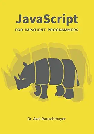 javascript for impatient programmers 1st edition dr axel rauschmayer 1091210098, 978-1091210097