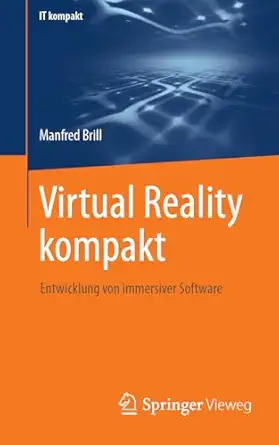 virtual reality kompakt entwicklung von immersiver software 1st edition manfred brill 3658412445,