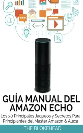 gua a manual del amazon echo los 30 principales jaqueos y secretos para principiantes del master amazon and