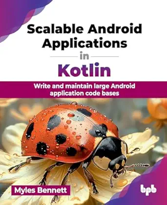 scalable android applications in kotlin write and maintain large android application code bases 1st edition