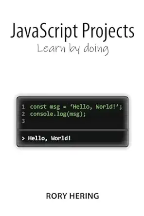 javascript projects learn by doing 1st edition rory hering 0646894048, 978-0646894041