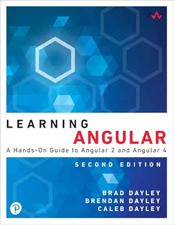 learning angular a hands on guide to angular 2 and angular 4 1st edition brad dayley ,brendan dayley ,caleb