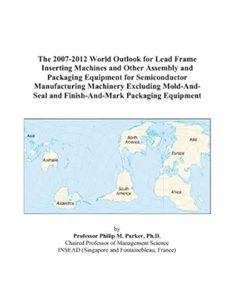 the 2007 2012 world outlook for lead frame inserting machines and other assembly and packaging equipment for