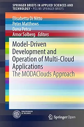 model driven development and operation of multi cloud applications the modaclouds approach 1st edition