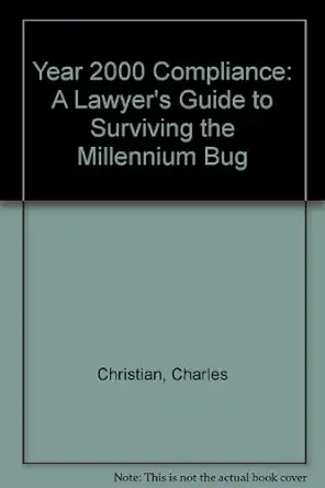year 2000 compliance a lawyers guide to surviving the millennium bug 1st edition charles christian