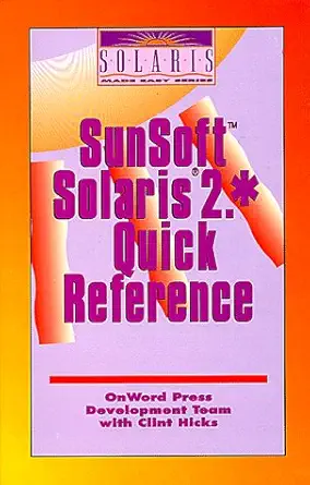 sunsoft solaris 2 quick reference 1st edition onword press development team ,clint hicks 0934605769,