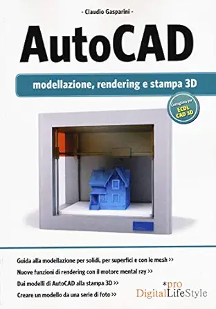 autocad modellazione rendering e stampa 3d 1st edition claudio gasparini 8868952378, 978-8868952372