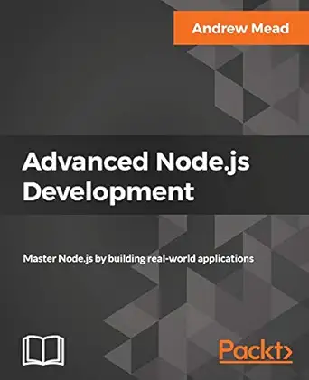 advanced node js development master node js by building real world applications 1st edition andrew mead