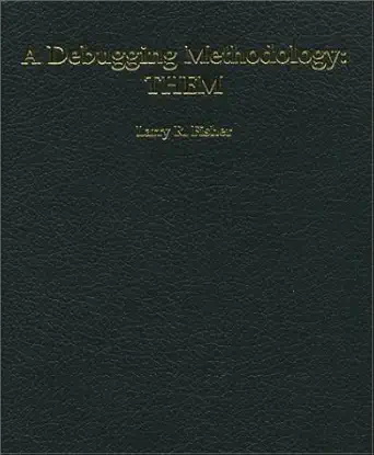 a debugging methodology them 1st edition larry r fisher 0972238247, 978-0972238243