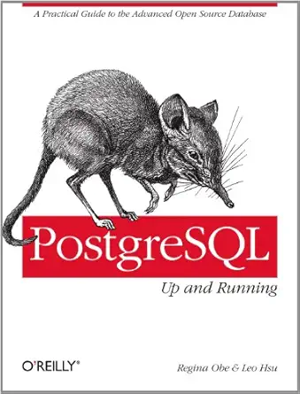 postgresql up and running 1st edition regina obe ,leo hsu 1449326331, 978-1449326333
