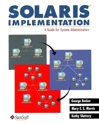 solaris implementation a guide for system administrators 1st edition george becker ,mary e s morris ,kathy