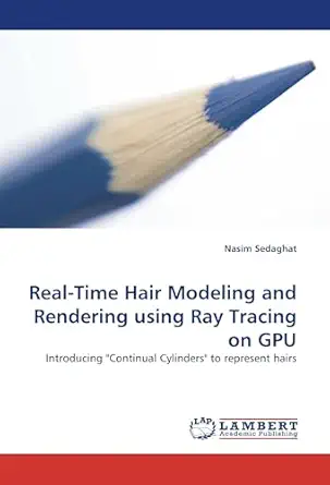 real time hair modeling and rendering using ray tracing on gpu introducing continual cylinders to represent