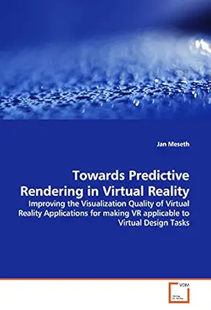 towards predictive rendering in virtual reality improving the visualization quality of virtual reality