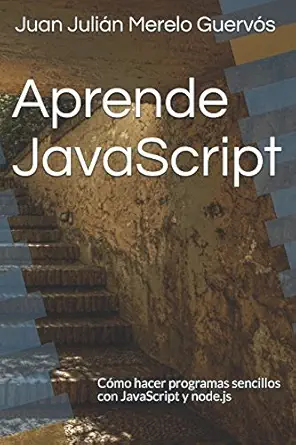 aprende javascript ca mo hacer programas sencillos con javascript y node js 1st edition juan julia n merelo