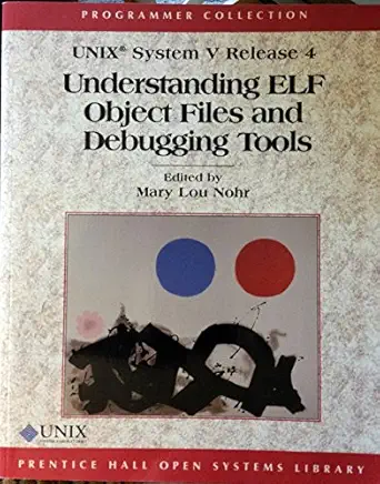 unix system v understanding elf object files and debugging tools 1st edition mary lou nohr 0130911097,