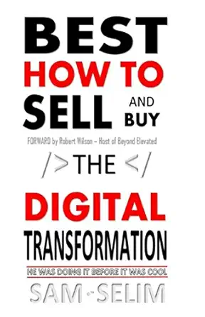 best how to sell and buy the digital transformation 1st edition sam selim 1982950064, 978-1982950064