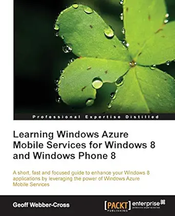 learning windows azure mobile services for windows 8 and windows phone 8 1st edition geoff webbercross