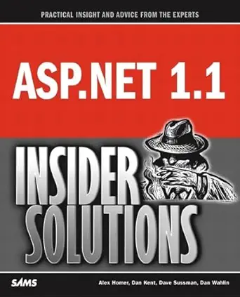 asp net 1 1 insider solutions 1st edition dan kent ,dave sussman ,dan wahlin ,alex homer 0672326744,