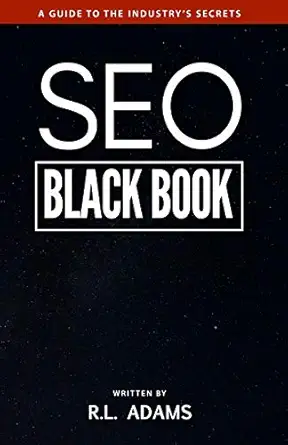 seo black book a guide to the search engine optimization industrys secrets 1st edition r l adams 1482665166,