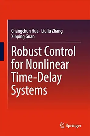 robust control for nonlinear time delay systems 1st edition changchun hua ,liuliu zhang ,xinping guan