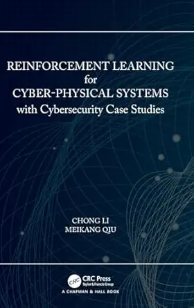 reinforcement learning for cyber physical systems 1st edition chong li ,meikang qiu 1138543535, 978-1138543539