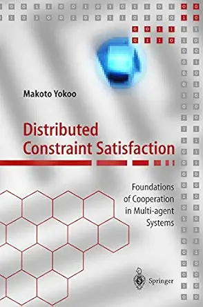 distributed constraint satisfaction foundations of cooperation in multi agent systems 1st edition makoto