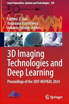 3d imaging technologies and deep learning proceedings of the 3dit mspanddl 2024 1st edition lakhmi c jain