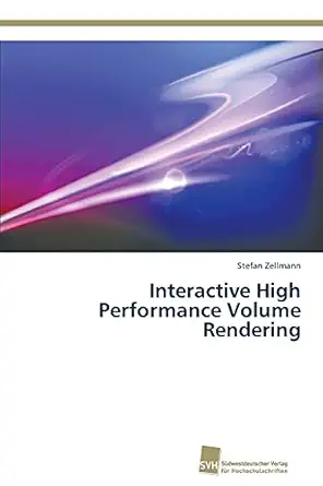 interactive high performance volume rendering 1st edition stefan zellmann 3838150163, 978-3838150161