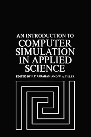an introduction to computer simulation in applied science 1st edition f abraham 1468419765, 978-1468419764