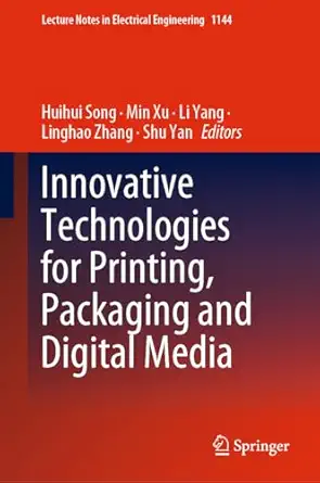 innovative technologies for printing packaging and digital media 1st edition huihui song ,min xu ,li yang