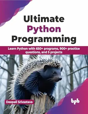 ultimate python programming learn python with 650+ programs 900+ practice questions and 5 projects 1st