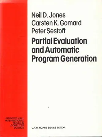 partial evaluation and automatic program generation 1st edition neil d jones ,carsten k gomard ,peter sestoft