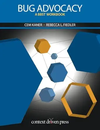 bug advocacy a bbst workbook 1st edition cem kaner ,rebecca l fiedler 098981193x, 978-0989811934