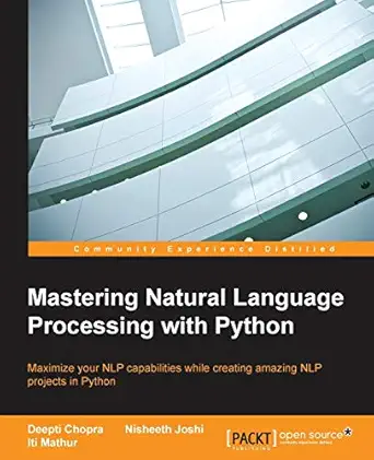 mastering natural language processing with python 1st edition deepti chopra ,nisheeth joshi ,iti mathur