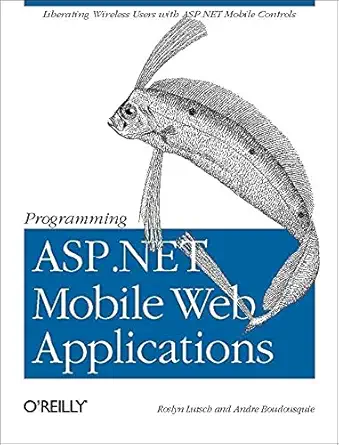 programming asp net mobile web applications 1st edition roslyn lutsch ,andre boudousquie ,jeremy geiger