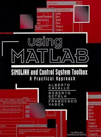 using matlab simulink and control system tool box a practical approach 1st edition alberto cavallo ,roberto