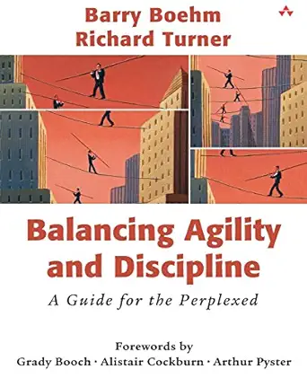 balancing agility and discipline a guide for the perplexed 1st edition barry boehm ,richard turner ,grady