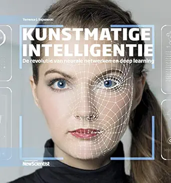 kunstmatige intelligentie de revolutie van neurale netwerken en deep learning 1st edition terrence j