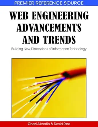 web engineering advancements and trends building new dimensions of information technology 1st edition ghazi i