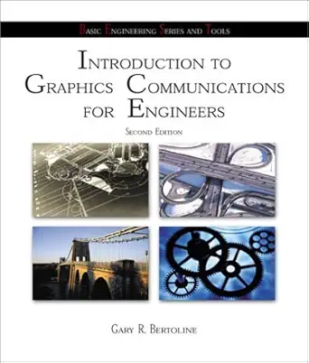 introduction to graphics communications for engineers 1st edition gary robert bertoline ,gary bertoline