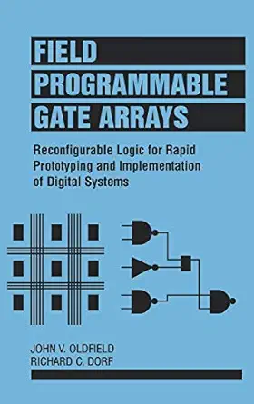 field programmable gate arrays reconfigurable logic for rapid prototyping and implementation of digital