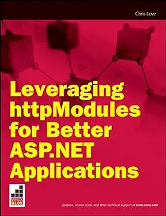 leveraging httpmodules for better asp net applications 1st edition chris love 0470379391, 978-0470379394