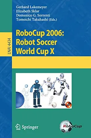 robocup 2006 robot soccer world cup x 1st edition gerhard lakemeyer ,elizabeth sklar ,domenico g sorrenti
