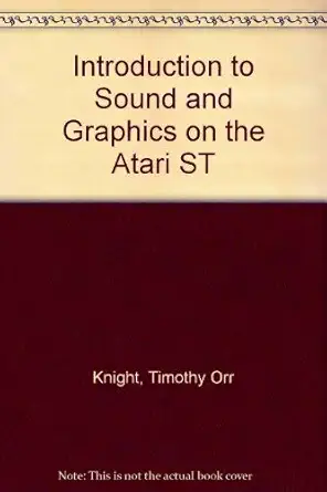 introduction to sound and graphics on the atari st 1st edition tim knight ,timothy orr knight 0874550351,