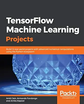tensorflow machine learning projects build 13 real world projects with advanced numerical computations using