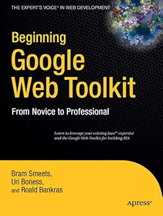 beginning google web toolkit from novice to professional 1st edition bram smeets ,uri bonessroald bankras