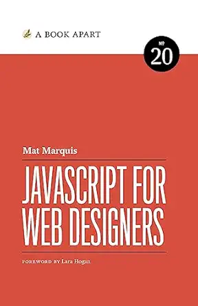 javascript for web designers 1st edition mat marquis 1952616352, 978-1952616358