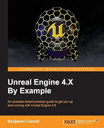 unreal engine 4 x by example 1st edition benjamin carnall 1785885537, 978-1785885532