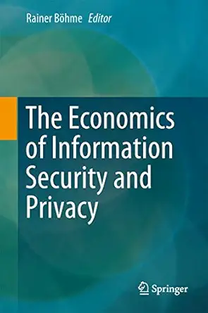 the economics of information security and privacy 1st edition rainer ba hme 3642394973, 978-3642394973