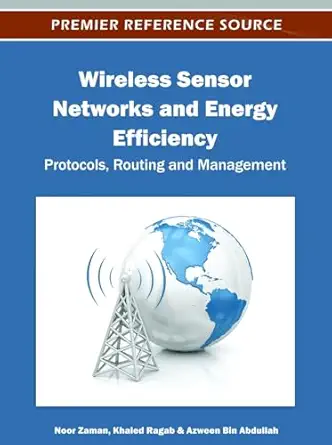 wireless sensor networks and energy efficiency protocols routing and management 1st edition noor zaman